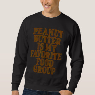 Peanut Butter Is My Favourite Food Group Sweatshirt