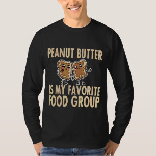 Peanut Butter Is My Favourite Food Group T-Shirt