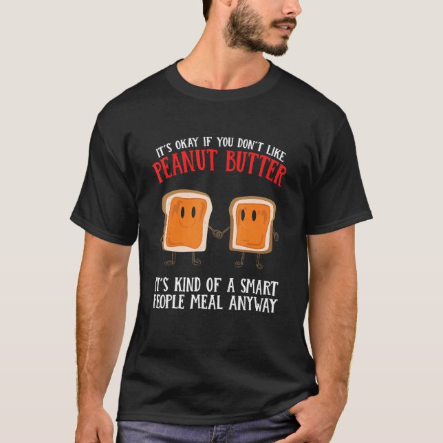 Peanut Butter It´s Kind Of A Smart People Meal T-Shirt (Front)