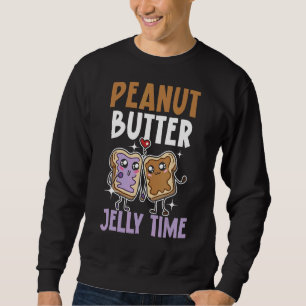 Peanut Butter Jelly Time Delicious Spread Food Sweatshirt
