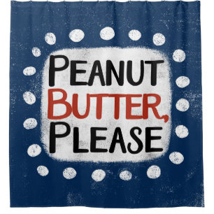 Peanut Butter Please Shower Curtain