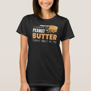 Peanut Butter Thinks About Me  Jelly Food  Graphic T-Shirt