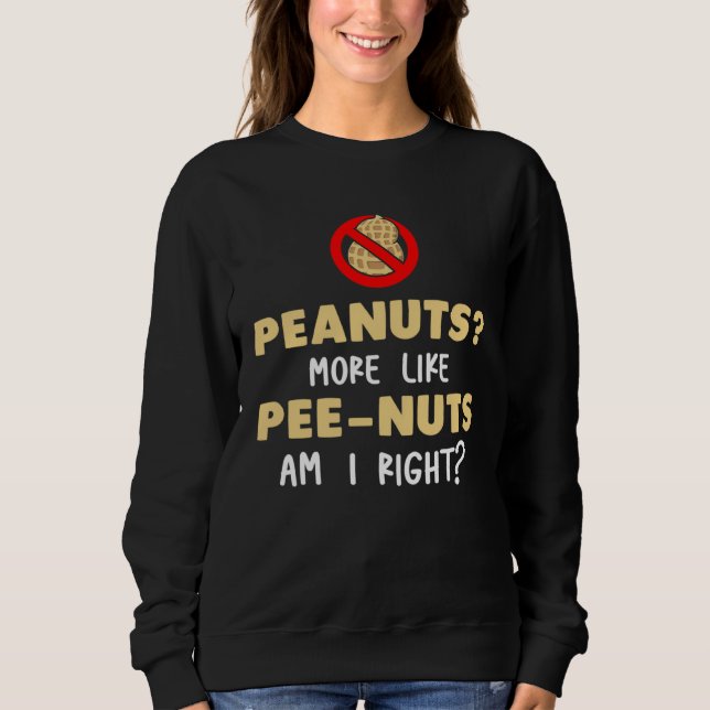 Peanuts More Like Pee Nuts Am I Right Sweatshirt (Front)