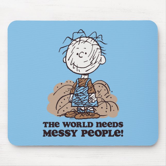 Peanuts | Pigpen The World Needs Messy People! Mouse Pad (Front)