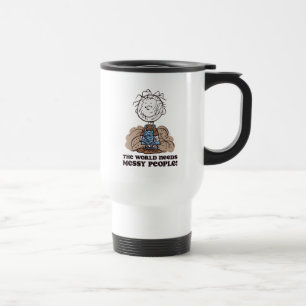 Peanuts   Pigpen The World Needs Messy People! Travel Mug