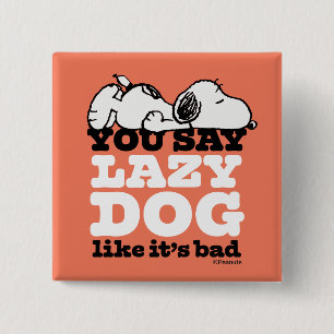 Peanuts   Snoopy You Say Lazy Dog Like It's Bad 2 Inch Square Button
