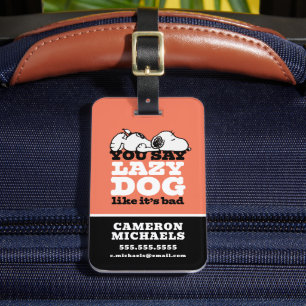 Peanuts   Snoopy You Say Lazy Dog Like It's Bad Luggage Tag