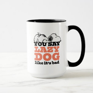 Peanuts   Snoopy You Say Lazy Dog Like It's Bad Mug