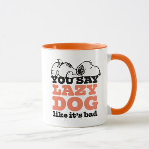Peanuts   Snoopy You Say Lazy Dog Like It's Bad Mug