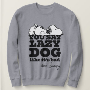 Peanuts Snoopy You Say Lazy Dog Like It's Bad Sweatshirt