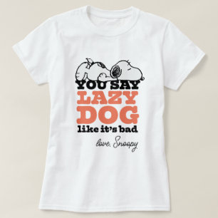 Peanuts   Snoopy You Say Lazy Dog Like It's Bad T-Shirt