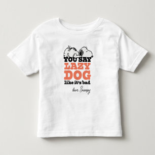 Peanuts   Snoopy You Say Lazy Dog Like It's Bad Toddler T-shirt