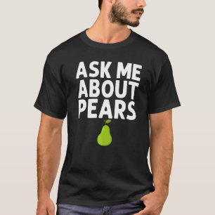 Pear Designs For Men Women Gardening Vegan Plant F T-Shirt