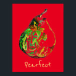 Pear fruit slogan pop art watercolour poster<br><div class="desc">Pearfect fruit pun slogan with original art illustration of a pear fruit by artist Sacha Grossel in pop art modern style against a red background. This original painting in pen and watercolour is available here for art prints. Bright and colorful with a fruit and vegetable theme. Customizable background color.</div>