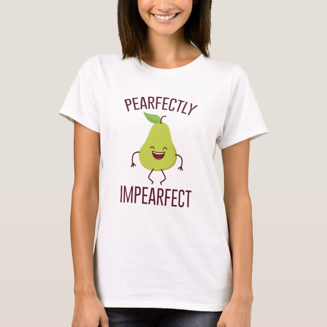Pearfectly Impearfect T-Shirt (Front)