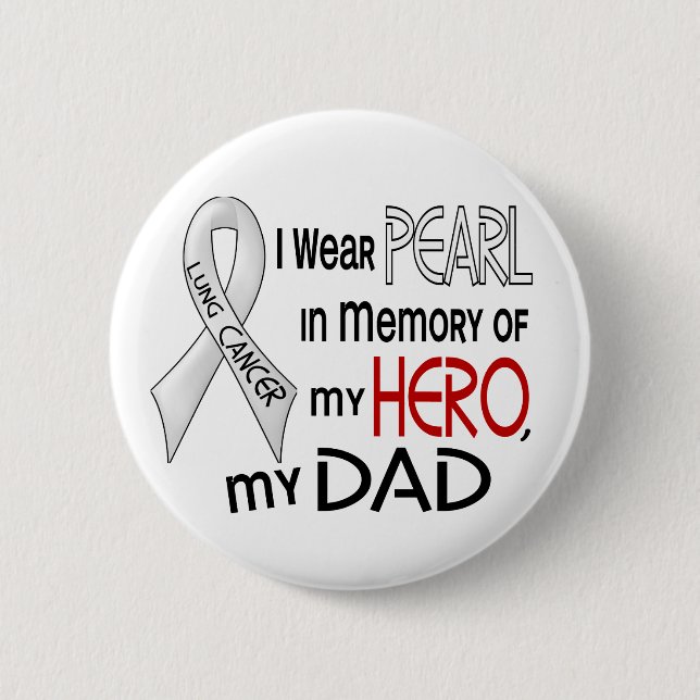 Pearl In Memory Of My Dad Lung Cancer 2 Inch Round Button (Front)