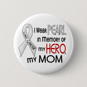 Pearl In Memory Of My Mom Lung Cancer 2 Inch Round Button