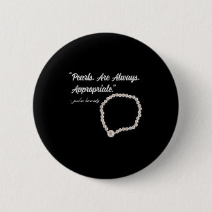 Pearls Are Always Appropriate 2 Inch Round Button