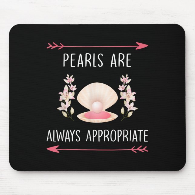 Pearls Are Always Appropriate Clic Elegance Quote  Mouse Pad (Front)
