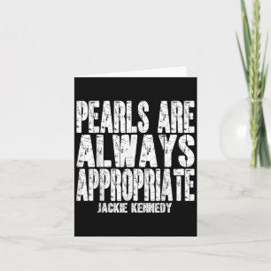 Pearls Are Always Appropriate Jackie Kennedy Desig Card