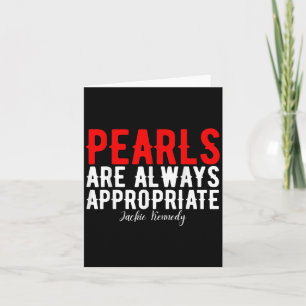 Pearls Are Always Appropriate Jackie Kennedy Desig Card