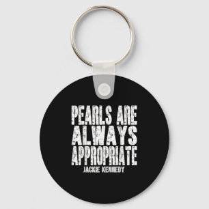 Pearls Are Always Appropriate Jackie Kennedy Desig Keychain