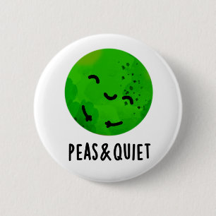 Peas And Quiet Funny Veggie Pea Pun  2 Inch Round Button