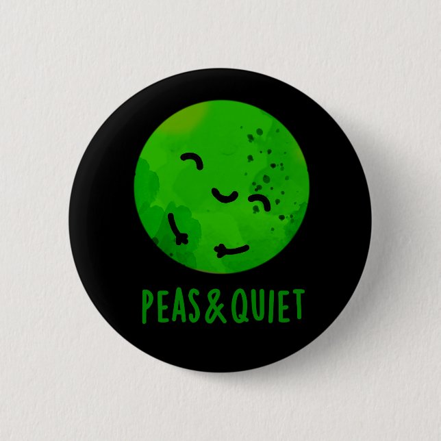 Peas And Quiet Funny Veggie Pea Pun Dark BG 2 Inch Round Button (Front)