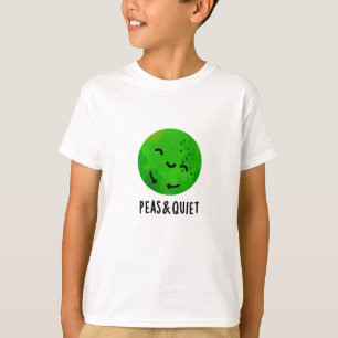 Peas And Quiet Funny Veggie Pea Pun T-Shirt