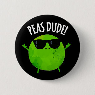 Peas Dude Funny Veggie Pea Pun Dark BG 2 Inch Round Button