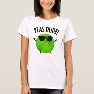 Peas Dude Funny Veggie Pea Pun  T-Shirt