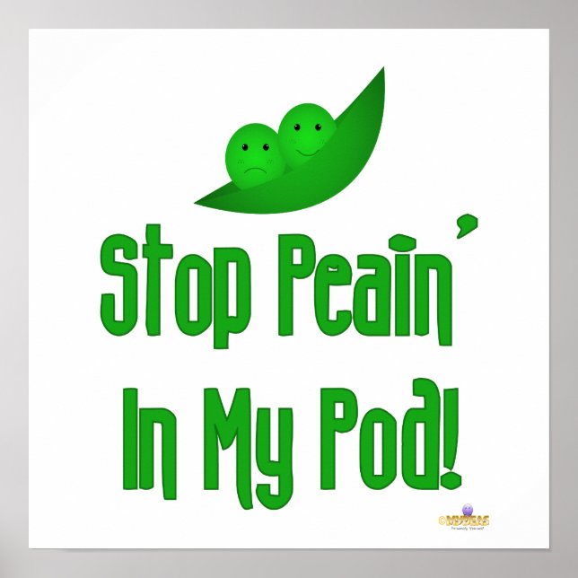 Peas In Pod Stop Peain In My Pod Poster (Front)