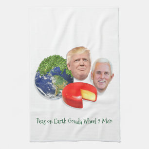 Peas on Earth Gouda Wheel 2 Men Trump & Pence Kitchen Towel