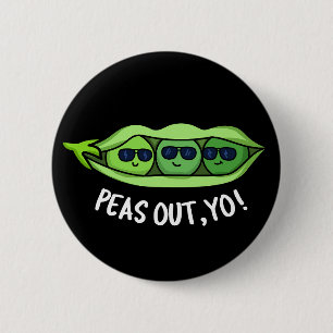 Peas Out Yo Funny Peas Pun Dark BG 2 Inch Round Button