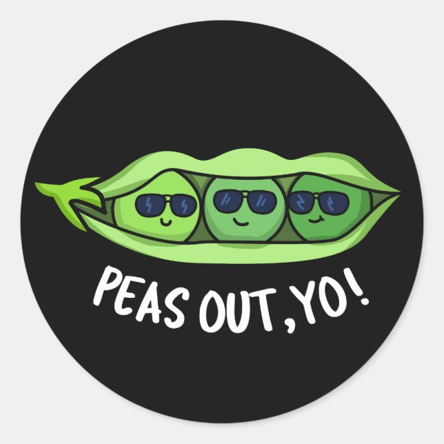 Peas Out Yo Funny Peas Pun Dark BG Classic Round Sticker (Front)