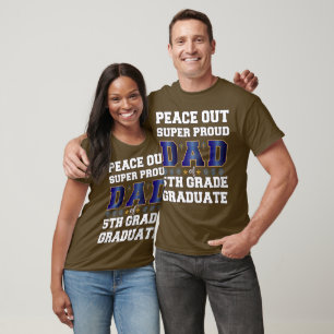 Pease Out Super Proud Dad Of 5th Grade Graduate  T-Shirt