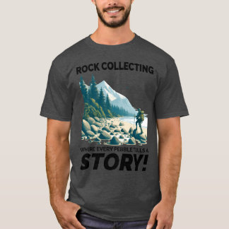 Pebble Rock Collecting Mineral Collectors Geology  T-Shirt