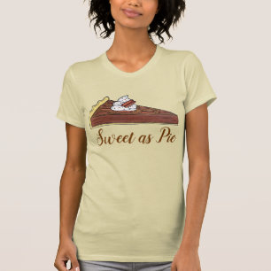 Pecan Pie Tart Southern Food Dessert Sweet as Pie T-Shirt