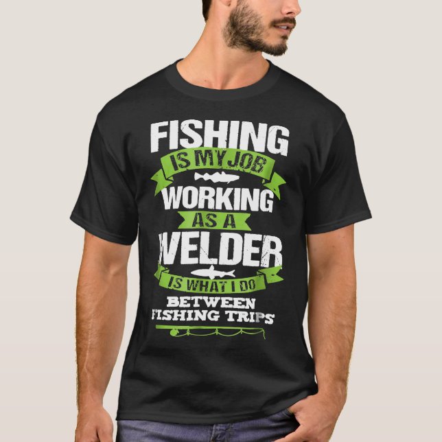 Pêche Welder Funny Tshirt cadeau pour soudure Work (Devant)