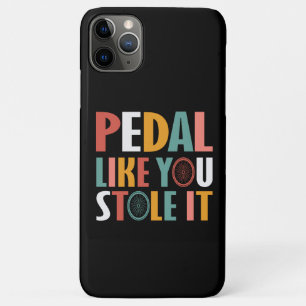Pedal Like You Stole It - Cycling Lovers iPhone 11 Pro Max Case