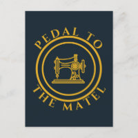 Pedal to the matel - Funny Saying for Sewing Lover