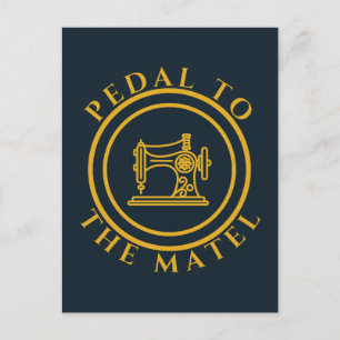 Pedal to the matel - Funny Saying for Sewing Lover Postcard