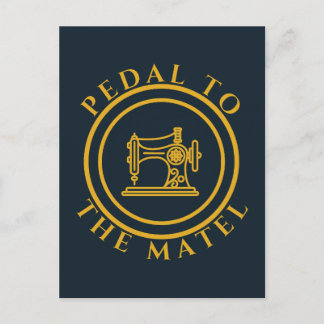Pedal to the matel - Funny Saying for Sewing Lover Postcard