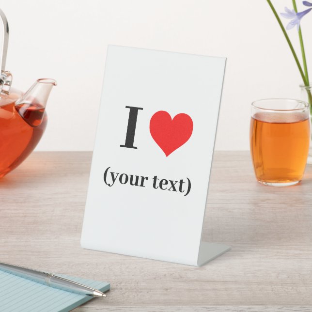 Pedestal Sign - Custom I heart (your text) (In SItu)