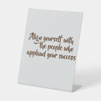 Pedestal Sign-Original Motivational Quote Sign