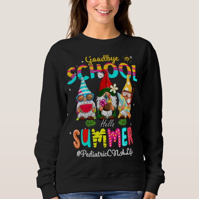 Pediatric Cna Gnome Goodbye School Hello Summer Sweatshirt (Front)
