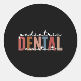 Pediatric Dental Assistant Hygienist Dentist Assis Classic Round Sticker