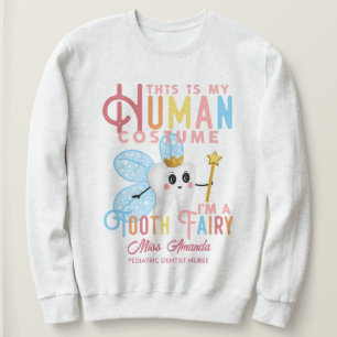 Pediatric Dentist Human Costume I'm A Tooth Fairy Sweatshirt