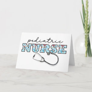 Pediatric NURSE Appreciation on Nurses Day Card