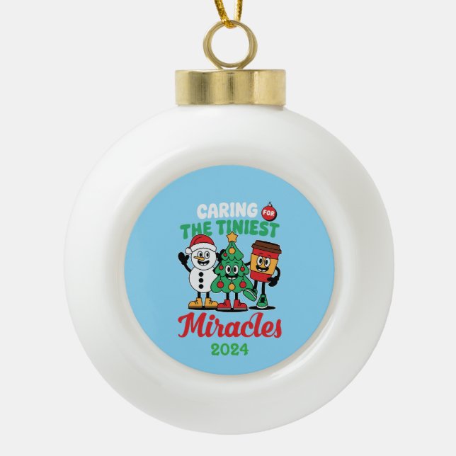 Pediatric Nurse Caring For The Tiniest Miracles Ceramic Ball Christmas Ornament (Front)